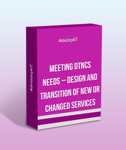 Meeting DTNCS Needs – Design and Transition of New Or Changed Services