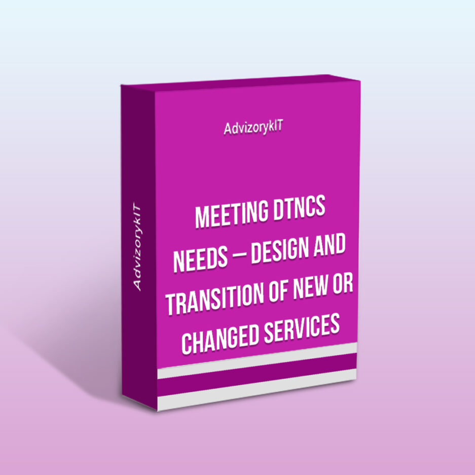 Meeting DTNCS Needs – Design and Transition of New Or Changed Services