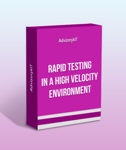 Rapid Testing in a High Velocity Environment