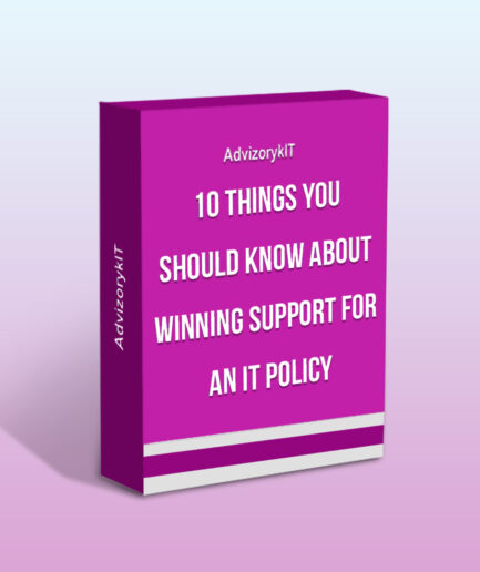 10 Things You Should Know About Winning Support For An IT Policy