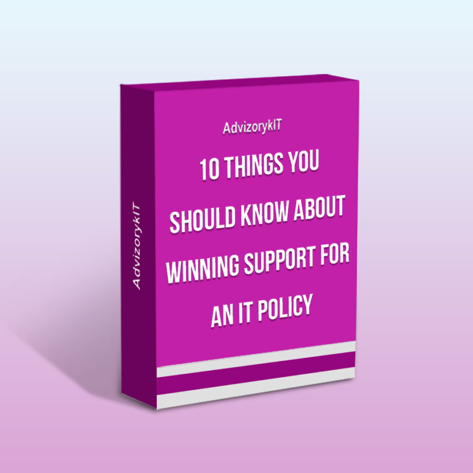 10 Things You Should Know About Winning Support For An IT Policy