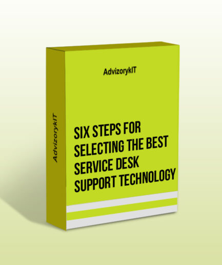 Six Steps for Selecting The Best Service Desk Support Technology