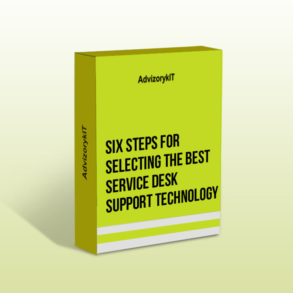 Six Steps for Selecting The Best Service Desk Support Technology